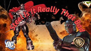 Steel Is It Really That Bad