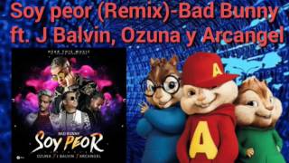 Soy peor (Remix) - Bad Bunny ft. J Balvin, Ozuna y Arcangel  (Alvin y las ardillas)