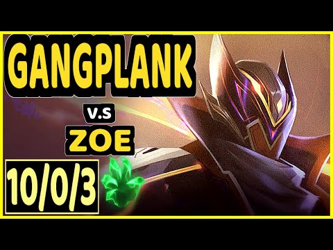 SOLARBACCA (GANGPLANK) vs ZOE - 10/0/3 KDA MID GAMEPLAY - NA Ranked GRANDMASTER