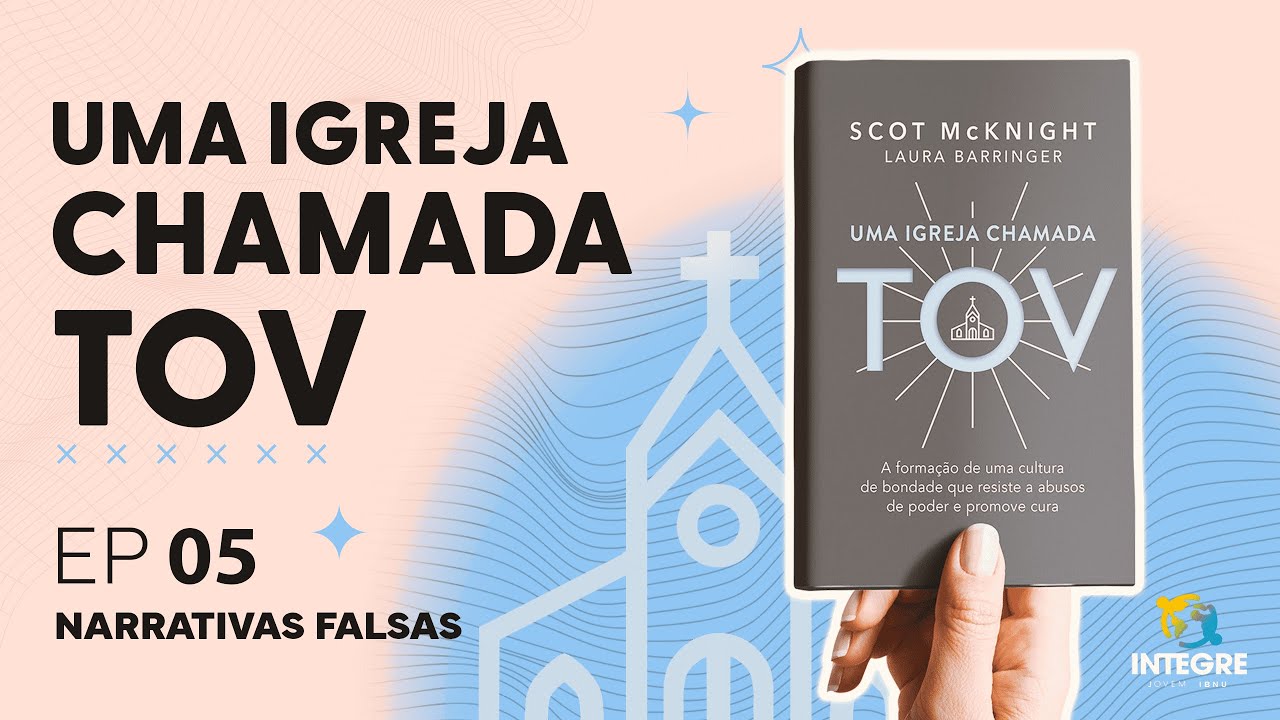 EP 5 Narrativas falsas | Integre comenta: Uma igreja chamada TOV | Scot M. & Laura B. | IBNU