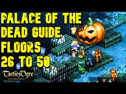 Tactics Ogre Reborn (PS5)- The Palace of the Dead Level 26 - 50 Guide/ Loot
