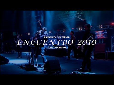 EN ESPÍRITU Y EN VERDAD - "ENCUENTRO 2010" (DVD COMPLETO) - MÚSICA CRISTIANA