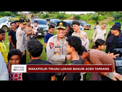 PRESISI UPDATE: WAKAPOLRI TINJAU LOKASI BANJIR ACEH TAMIANG, PASTIKAN BANTUAN TIBA 03/12/25 (21.00)