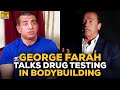 George Farah Get's Real About Arnold Schwarzenegger & Drug Testing In Bodybuilding