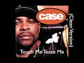 Case Ft Foxy Brown Touch Me Tease Me Clean Version HQ Audio