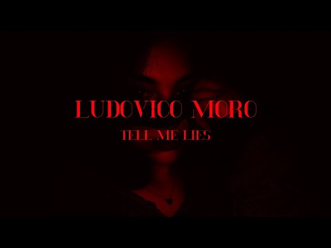 Ludovico Moro - Tell Me Lies