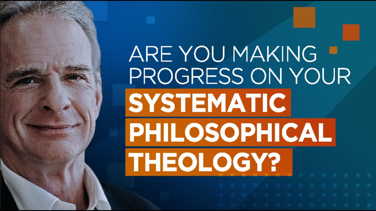 How Is Your Systematic Philosophical Theology Going