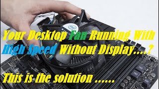 Computer Fan Running with  High Speed without display simple steps 2021