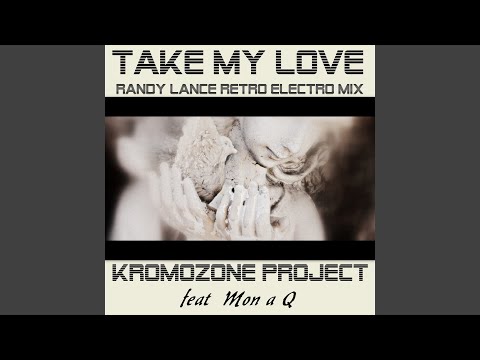 Take My Love (Randy Lance Retro Electro Remix) (feat. Mon a Q)