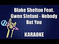 Blake Shelton Feat. Gwen Stefani - Nobody But You (Karaoke)