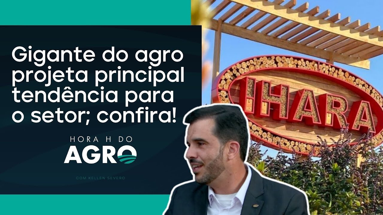 A visão da IHARA sobre o futuro do agronegócio | HORA H DO AGRO