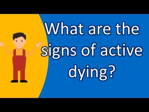 What are the signs of active dying ? |ASK it from Health FAQS