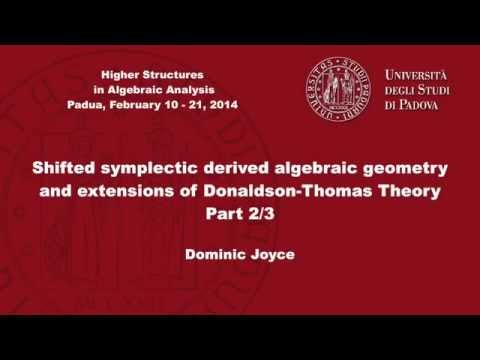 Dominic Joyce - Shifted symplectic derived algebraic geometry... 2/3