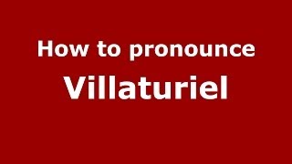 How to pronounce Villaturiel