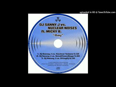 DJ Sanny J Vs. Nuclear Noises Ft. Micky B. – Day (Dj Sanny J Vs. Nuclear Noises)