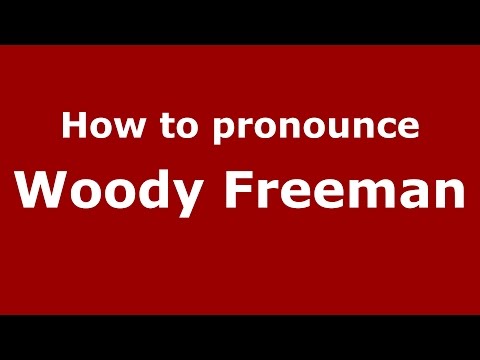 How to pronounce Woody Freeman (American English/US)  - PronounceNames.com