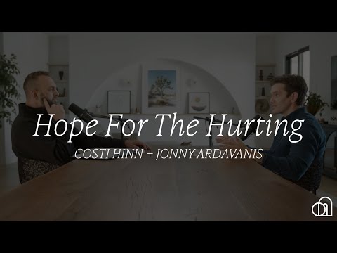 Hope For The Hurting | Costi Hinn + Jonny Ardavanis