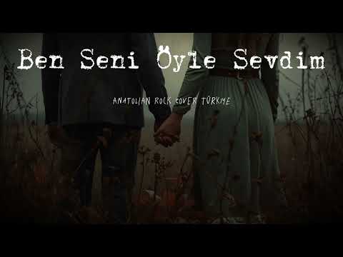 Ben Seni Öyle Sevdim (Sevgiler Çiçek Gibi)/ Anatolian Rock Cover Türkiye ARCT