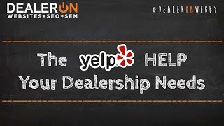 The YELP HELP Your Dealership Needs