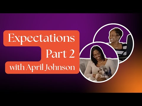 Expectations Pt. 1 with April Johnson