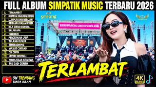 Download lagu SIMPATIK MUSIC FULL ALBUM TERBARU 2026 - TERLAMBAT - DIVA HANI - SIMPATIK MUSIC mp3