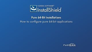 InstallShield Mini-Demo Series: Pure 64-Bit Installations