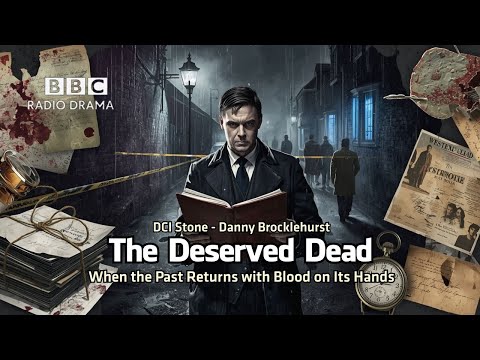 The Deserved Dead | DCI Stone | Danny Brocklehurst | BBC Radio 4 | A Murder Fueled by Old Grudges