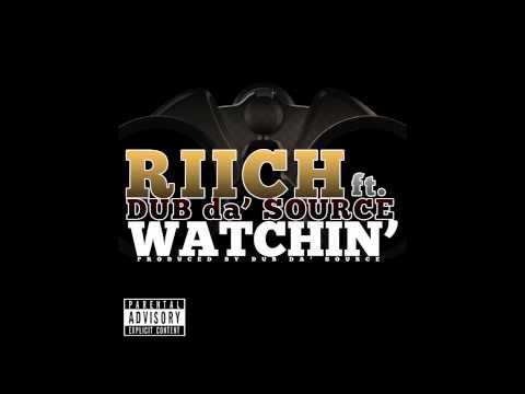 Riich ft  Dub da'Source Watchin'