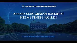 ÖZEL ANKARA ULUSLARARASI HASTANESİ TANITIM