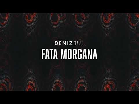 Deniz Bul - Fata Morgana