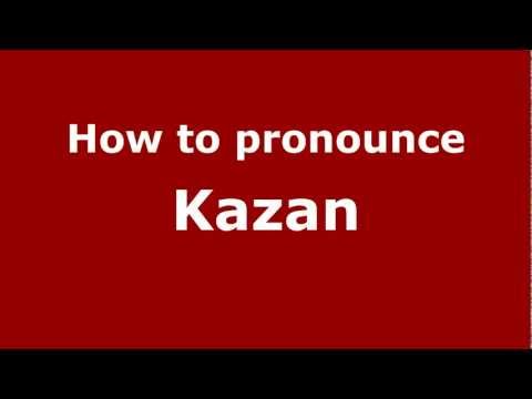 How to Pronounce Kazan - PronounceNames.com