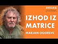 Marjan Ogorevc: Izhod iz matrice in kako nas programirajo