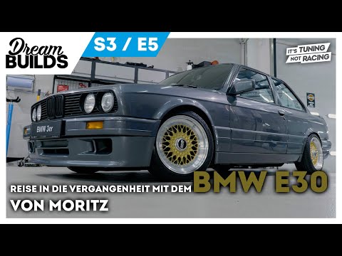 DreamBuilds S3E5 - Reise in die Vergangenheit mit dem BMW E30 von Moritz