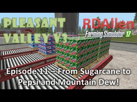 Farming Simulator 17 MP Pleasant Valley 17 V3 E11 - From Sugarcane to Mountain Dew!