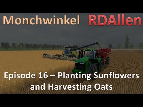 Farming Simulator 15 MP Monchwinkel E16 - Planting Sunflowers and Harvesting Oats