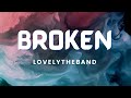 lovelytheband - broken (Lyrics)