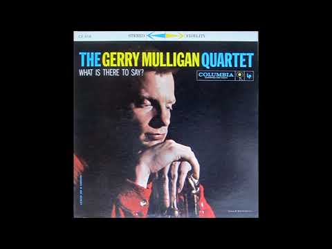 Gerry Mulligan Quartet × What Is There To Say?