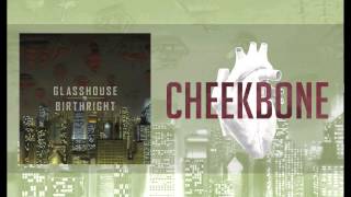 Glasshouse - "Cheekbone" (Debut Album "BIRTHRIGHT" on iTunes NOW)