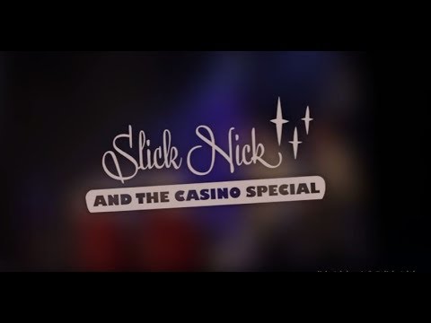 Slick Nick and the Casino Special