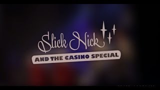 Slick Nick and the Casino Special