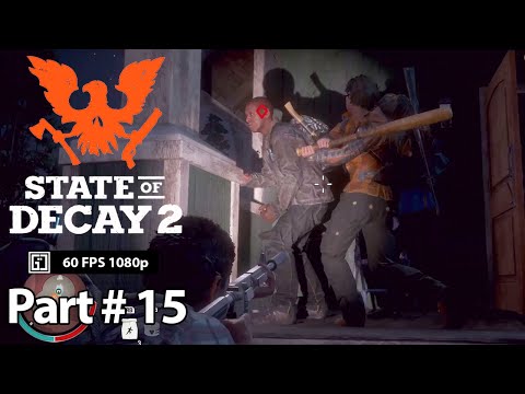 State of Decay 2 Gameplay Part 15 Walkthrough No Commentary