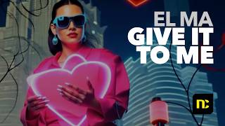 EL MA - Give It To Me 
