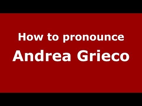 How to pronounce Andrea Grieco (Italian/Italy)  - PronounceNames.com