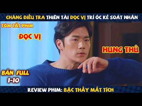 Review Phim: Chàng Điều Tra Thiên Tài Đọc Vị Trí Óc Kẻ Soát Nhân | Bậc Thầy Mất Tích | Full 10 Tập