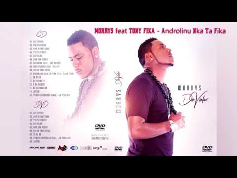 MORRYS  feat TONY FIKA - Androlinu Nka Ta Fika