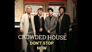 CROWDED HOUSE   Don&#39;t Stop Now
