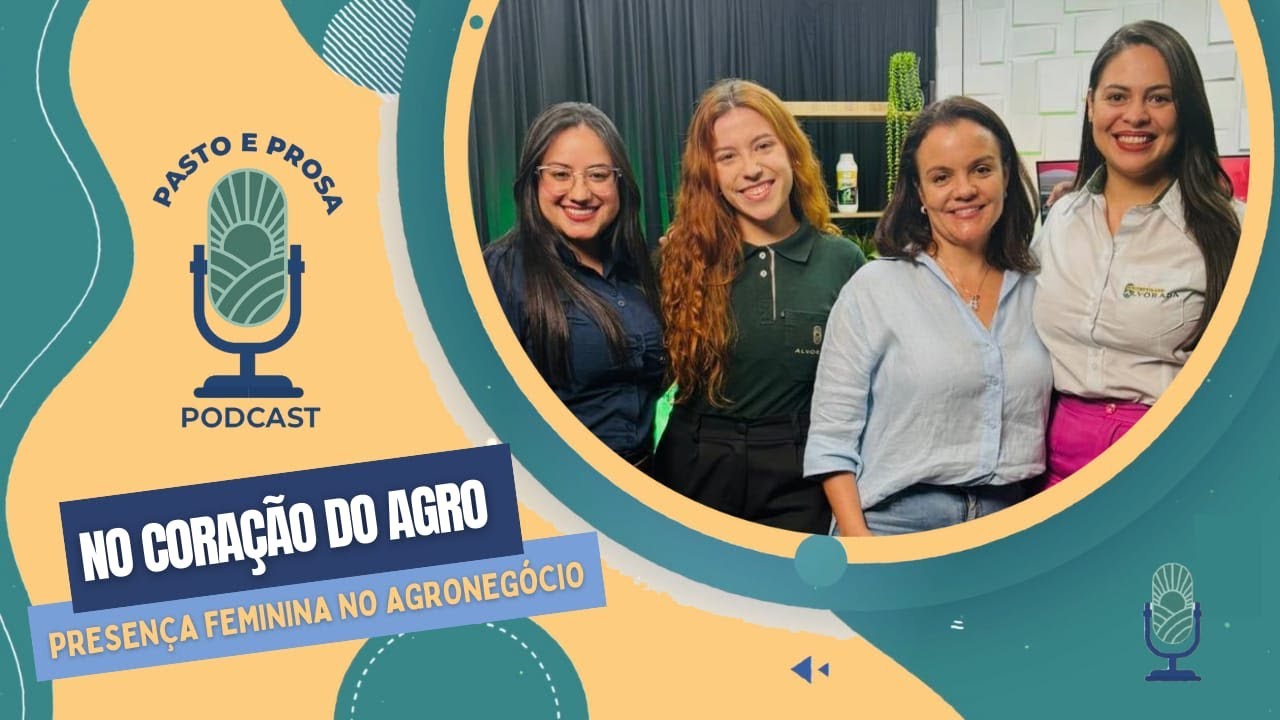 NO CORAÇÃO DO AGRO: PRESENÇA FEMININA NO AGRONEGÓCIO (YVIE SANTINELO) | PODCAST DE PASTO E PROSA #4