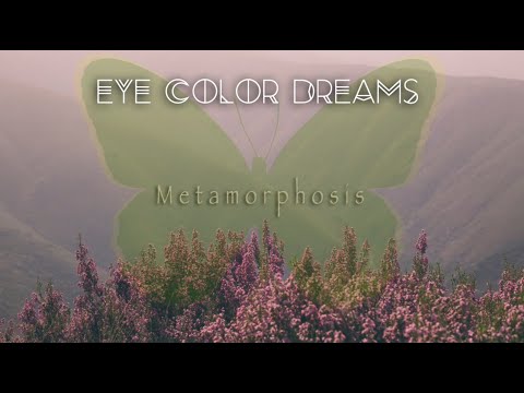 Eye Color Dreams -  Metamorphosis [Sound Healing | Meditation | Ethereal]