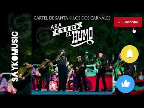 Aka Entre El Humo - Cartel De Santa x Los Dos Carnales