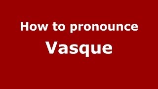 How to pronounce Vasque